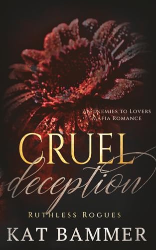 Cruel Deception: An Enemies to Lovers Mafia Romance (Ruthless Rogues Mafia) by Kat Bammer