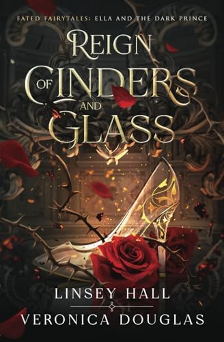 Reign of Cinders and Glass (Fated Fairytales) by Linsey Hall