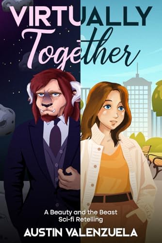 Virtually Together: A Beauty and the Beast Retelling by Austin Valenzuela