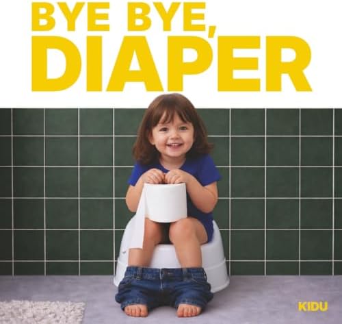 Bye Bye, Diaper! Maya's Potty Training Story for Girls: The Potty Training Book for Toddlers | A Montessori-Inspired Book for Boys and Girls by Kidu Books