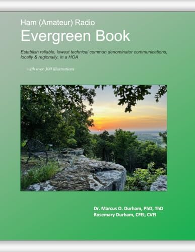 Ham (Amateur) Radio Evergreen Book: Establish reliable, lowest technical common denominator communications, locally & regionally, in a HOA by Dr. Marcus O. Durham PhD