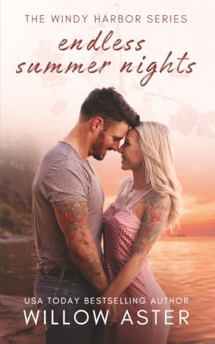 Endless Summer Nights: A Small Town, Second Chance Romance (Windy Harbor Series) by Willow Aster