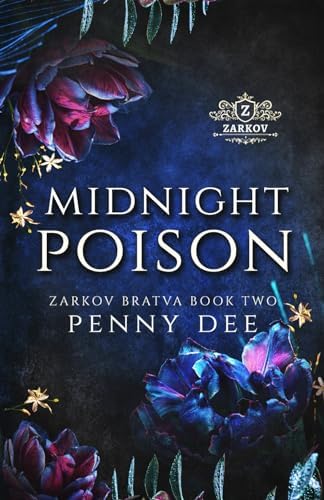 Midnight Poison: An enemies to lovers, mafia romance (Zarkov Bratva) by Penny Dee