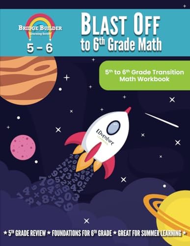 Blast Off to 6th Grade Math: 5th to 6th Grade Transition Math Workbook (Bridge Builder Learning Series) by EDventure Learning