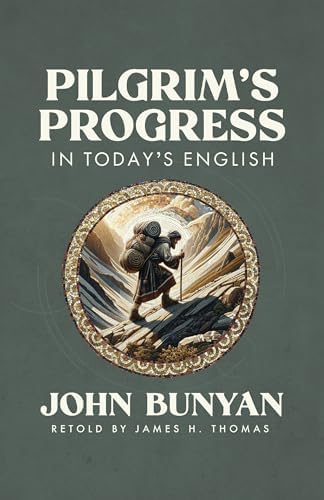 Pilgrim's Progress in Today's English by James Thomas