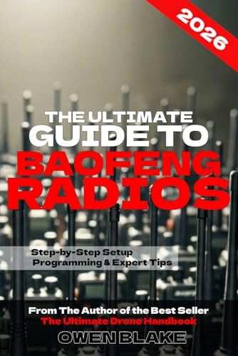 The Ultimate Guide to Baofeng Radios: The Complete Setup, Programming & Field Guide for Baofeng Radios (The RF Handbooks) by Owen Blake