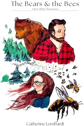 The Bears and the Bees: A Bear Shifter Romantasy by Catherine Lombardi