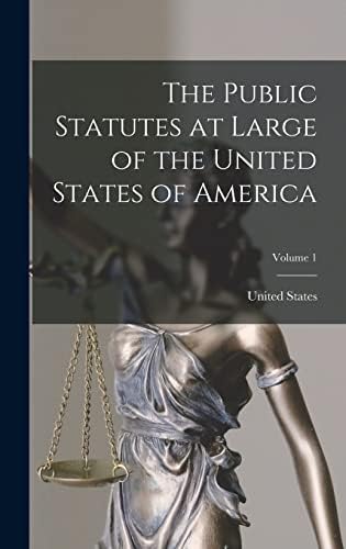 The Public Statutes at Large of the United States of America; Volume 1 by United States