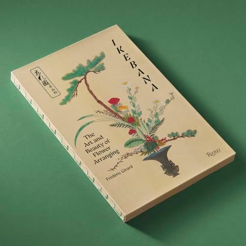 Ikebana: The Art and Beauty of Flower Arranging by Frédéric Girard