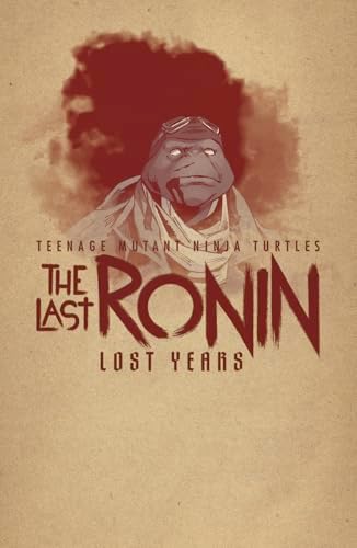 Teenage Mutant Ninja Turtles: The Last Ronin--Lost Years by Kevin Eastman