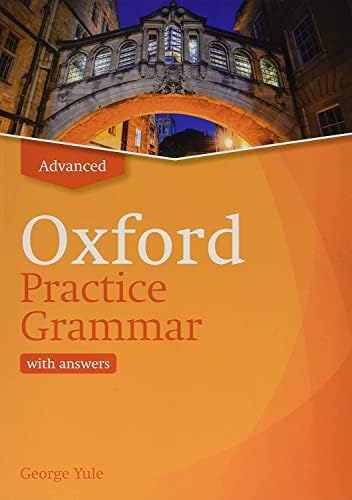 Oxford Practice Grammar Advance with Answers. Revised Edition by George Yule