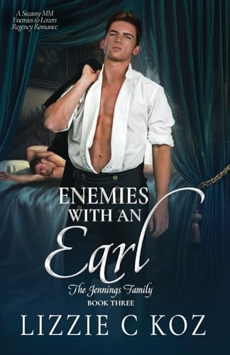 Enemies with an Earl: A Steamy MM Enemies to Lovers Regency Romance (The Jennings Family) by Lizzie C Koz