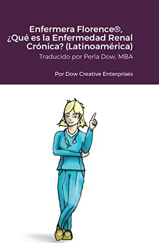 Enfermera Florence(R), ¿Qué es la Enfermedad Renal Crónica? (Latinoamérica) (Spanish Edition) by Michael Dow