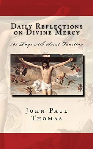 Daily Reflections on Divine Mercy: 365 Days with Saint Faustina by John Paul Thomas