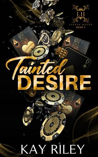 Tainted Desire: A Dark Enemies to Lovers Gang Romance (Little Haven Series Book 2) by Kay Riley