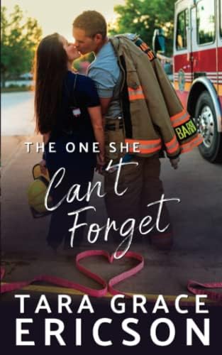 The One She Can't Forget (Second Chance Fire Station) by Tara Grace Ericson