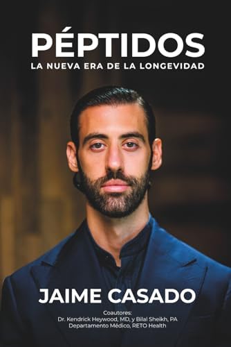 Péptidos: La Nueva Era de la Longevidad (Spanish Edition) by Jaime Casado