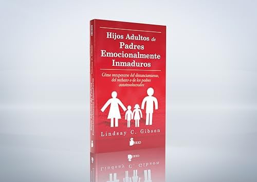 Hijos adultos de padres emocionalmente inmaduros by Lindsay Gibson