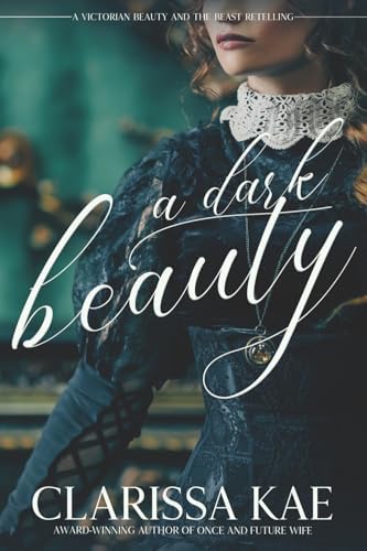 A Dark Beauty (Victorian Retellings) by Clarissa Kae