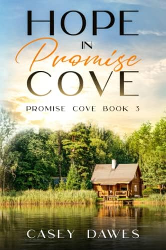 Hope in Promise Cove: Later in Life Enemies to Lovers Contemporary Romance (Promise Cove Romance) by Casey Dawes