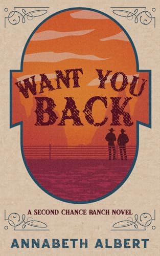 Want You Back: Special Edition Paperback (Second Chance Ranch) by Annabeth Albert