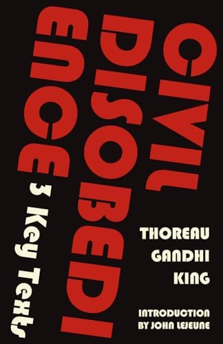 Civil Disobedience—3 Key Texts: Thoreau, Gandhi, King (Warbler Classics Annotated Edition) by Henry David Thoreau