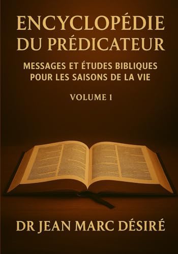 Encyclopédie Du Prédicateur: MESSAGES ET ETUDES BIBLIQUES POUR LES SAISONS DE LA VIE (French Edition) by DR JEAN MARC DÉSIRÉ