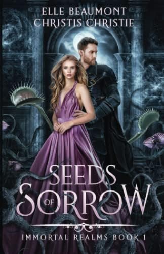 Seeds of Sorrow (Immortal Realms) by Elle Beaumont