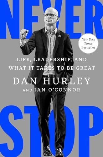 Never Stop: Life, Leadership, and What It Takes to Be Great by Dan Hurley