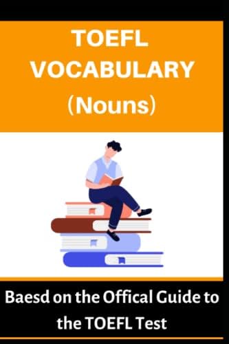 TOEFL VOCABULARY (NOUNS): Based on the Official Guide to the TOEFL Test by Robert Allans