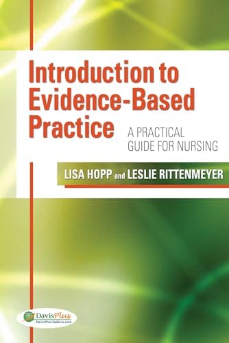 Introduction to Evidence Based Practice: A Practical Guide for Nursing by Lisa Hopp PhD RN