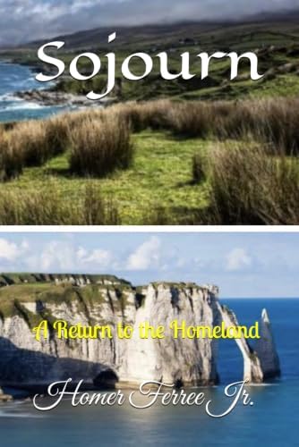 Sojourn: A Return to the Homeland by Homer Ferree Jr.