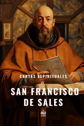 Cartas espirituales de San Francisco de Sales, escogidas para personas de varios estados (Spanish Edition) by San Francisco de Sales