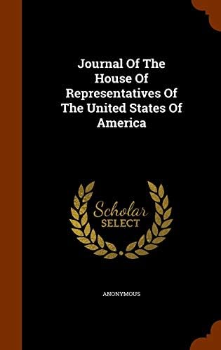 Journal Of The House Of Representatives Of The United States Of America by Anonymous