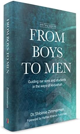 From Boys to Men: Guiding Our Sons And Students In The Ways Of Kedushah by Dr. Shloimie Zimmerman