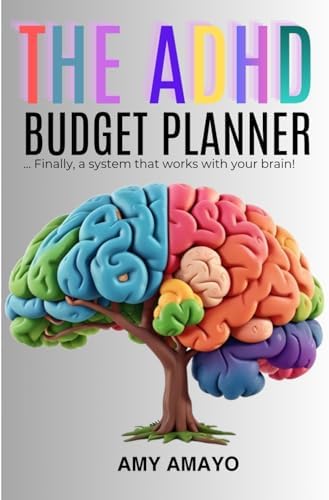 The ADHD Budget Planner: A Focus-Friendly Guide to Managing Money without Overwhelm (ADHD Money Self Help) by Amy Amayo
