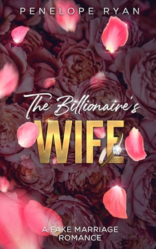 The Billionaire's Wife: A Fake Marriage, Enemies to Lovers, Age Gap Romance (Billionaire Brothers) by Penelope Ryan
