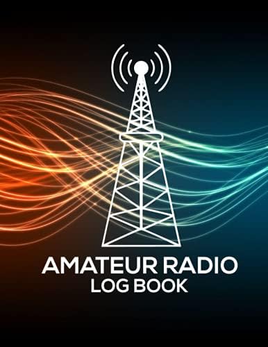 Amateur Radio Log Book - The Perfect Ham Operator Log Book To Track and Organize Your Activity and Notes: Your Handy Ham Log Book by Antonio Paul