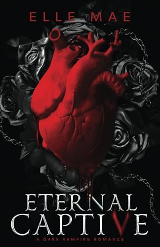 Eternal Captive: A Dark Enemies-to-Lovers Sapphic Vampire Romance (Blood Royale) by Elle Mae