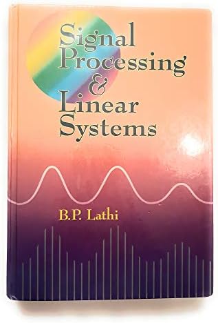 Signal Processing and Linear Systems by B. P. Lathi