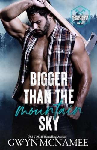 Bigger Than the Mountain Sky: An Enemies to Lovers Small Town Romance (McBride Brother Lumberjacks) by Gwyn McNamee
