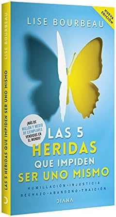 Las 5 heridas que impiden ser uno mismo / Heal Your Wounds & Find Your True Self: Finally, a Book That Explains Why It's So Hard Being Yourself! (Spanish Edition) by Lise Bourbeau