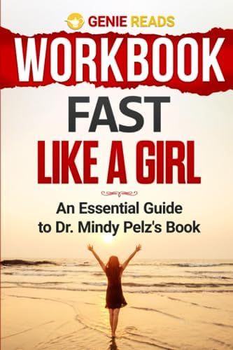 Workbook: Fast Like a Girl: An Essential Guide to Dr. Mindy Pelz's Book by Genie Reads
