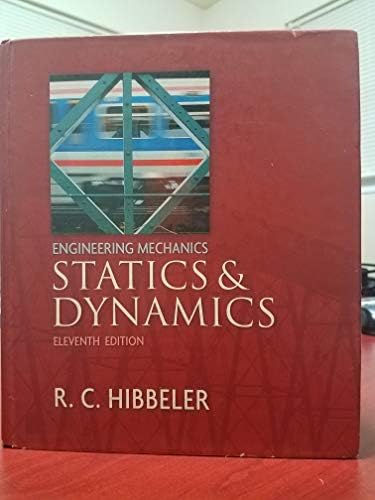 Engineering Mechanics - Statics And Dynamics by R. C. Hibbeler