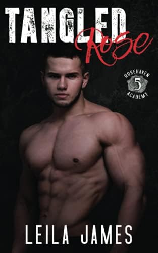 Tangled Rose: A High School Enemies-to-Lovers Romance (Rosehaven Academy) by Leila James