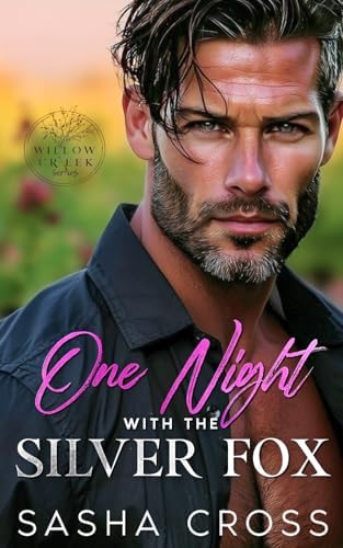 One Night with the Silver Fox: An Enemies to Lovers Small Town Romance (Willow Creek) by Sasha Cross