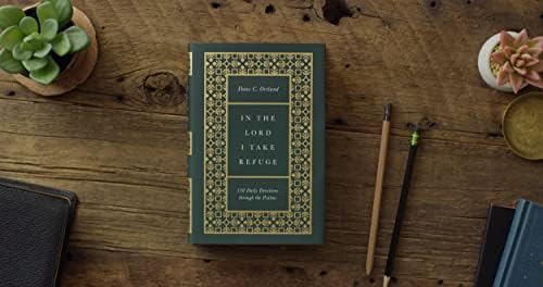 In the Lord I Take Refuge: 150 Daily Devotions through the Psalms by Dane Ortlund