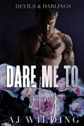 Dare Me to Stay: A dark second chance romance (Devils & Darlings) by Aj Wilding
