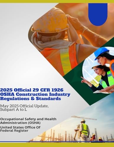 2025 Official 29 CFR 1926 OSHA Construction Industry Regulations & Standards: May 2025 Official Update, Subpart A to L by Occupational Safety and Health Administration (OSHA)