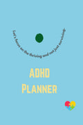 ADHD Planner For Teens Adults And Caregivers: Let's Focus On The Thriving by Heathaura Books